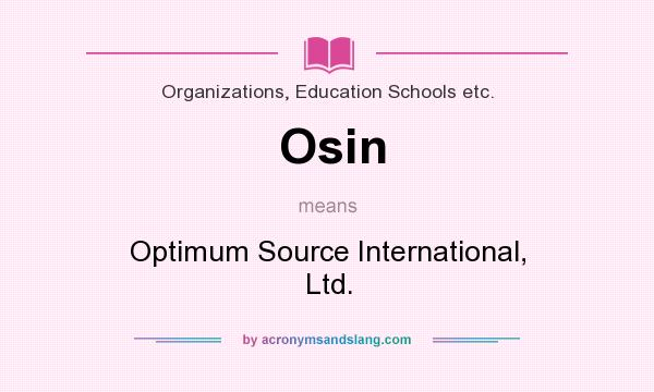 What does Osin mean? It stands for Optimum Source International, Ltd.