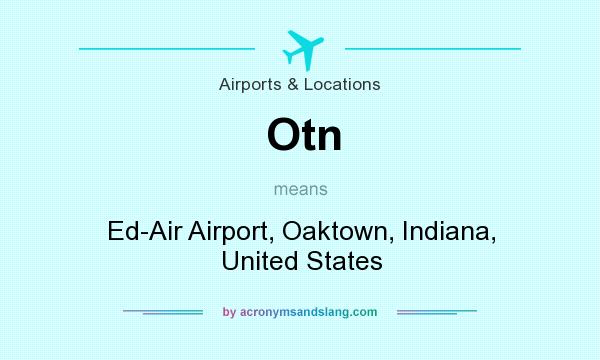What does Otn mean? It stands for Ed-Air Airport, Oaktown, Indiana, United States