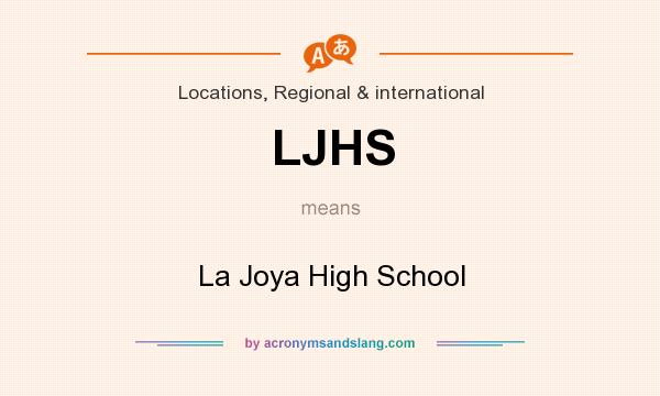 What does LJHS mean? It stands for La Joya High School