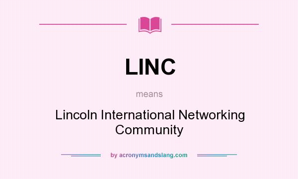 What does LINC mean? It stands for Lincoln International Networking Community