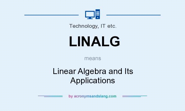 What does LINALG mean? It stands for Linear Algebra and Its Applications