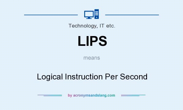 What does LIPS mean? It stands for Logical Instruction Per Second
