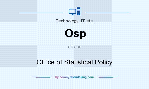 What does Osp mean? It stands for Office of Statistical Policy
