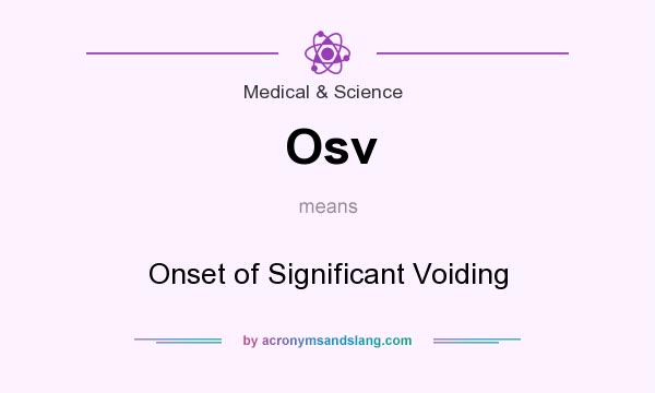 What does Osv mean? It stands for Onset of Significant Voiding