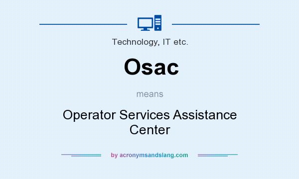 What does Osac mean? It stands for Operator Services Assistance Center