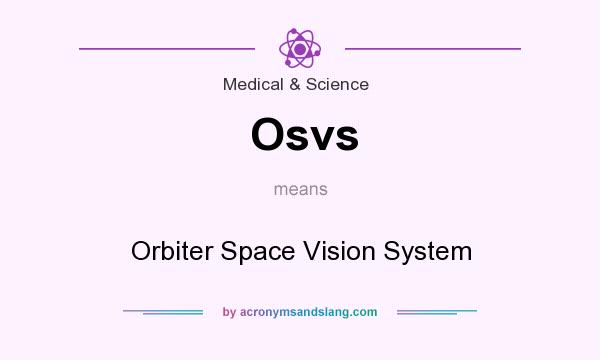 What does Osvs mean? It stands for Orbiter Space Vision System