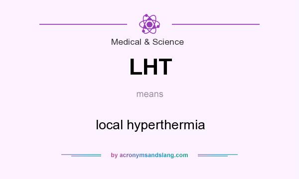 What does LHT mean? It stands for local hyperthermia