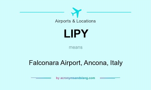 What does LIPY mean? It stands for Falconara Airport, Ancona, Italy