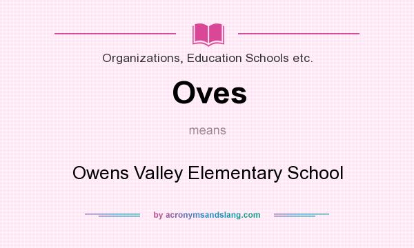 What does Oves mean? It stands for Owens Valley Elementary School