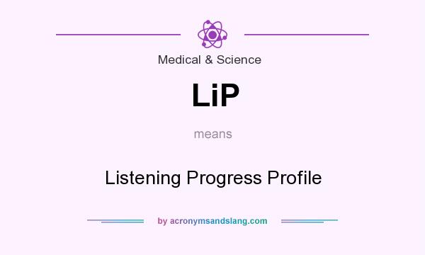 What does LiP mean? It stands for Listening Progress Profile