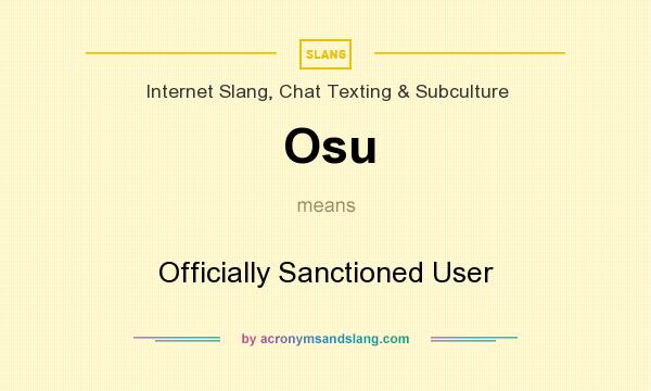 What does Osu mean? It stands for Officially Sanctioned User