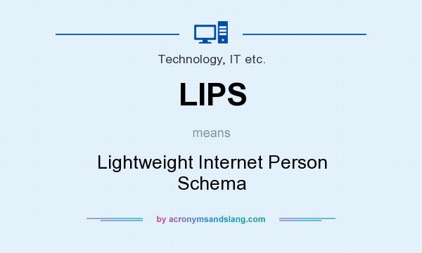 What does LIPS mean? It stands for Lightweight Internet Person Schema
