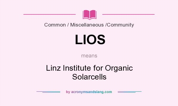 What does LIOS mean? It stands for Linz Institute for Organic Solarcells