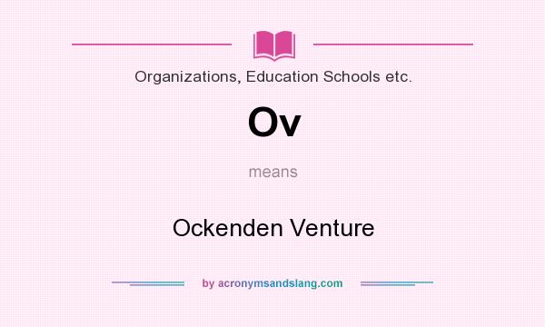 What does Ov mean? It stands for Ockenden Venture