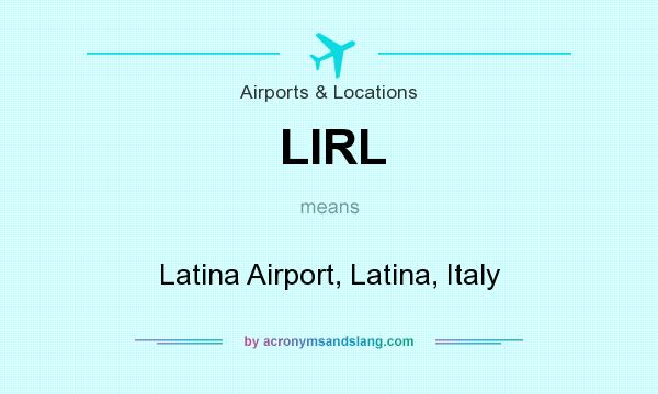 What does LIRL mean? It stands for Latina Airport, Latina, Italy