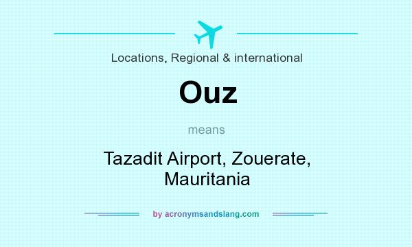 What does Ouz mean? It stands for Tazadit Airport, Zouerate, Mauritania