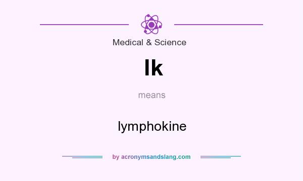 What does lk mean? It stands for lymphokine