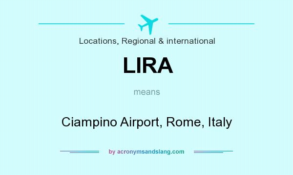 What does LIRA mean? It stands for Ciampino Airport, Rome, Italy
