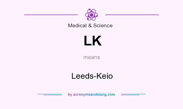 What does LK mean? It stands for Leeds-Keio