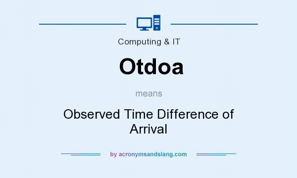 What does Otdoa mean? It stands for Observed Time Difference of Arrival
