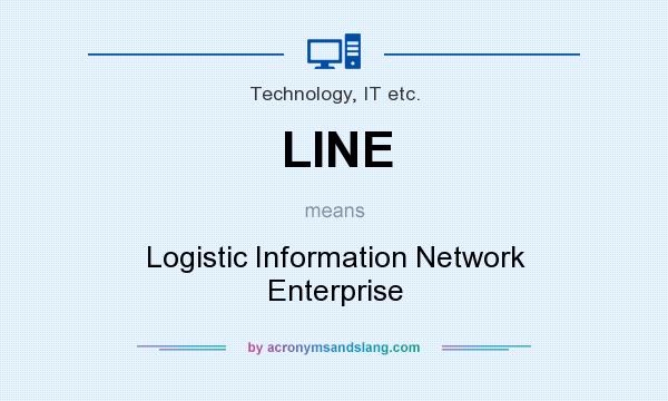 What does LINE mean? It stands for Logistic Information Network Enterprise