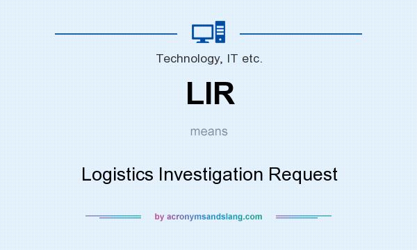 What does LIR mean? It stands for Logistics Investigation Request