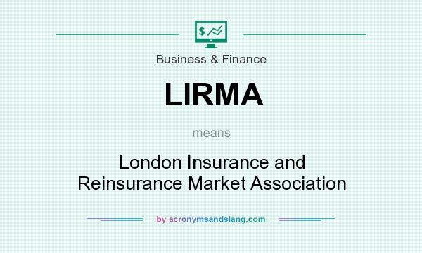 What does LIRMA mean? It stands for London Insurance and Reinsurance Market Association