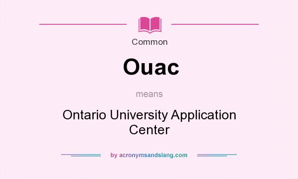 What does Ouac mean? It stands for Ontario University Application Center