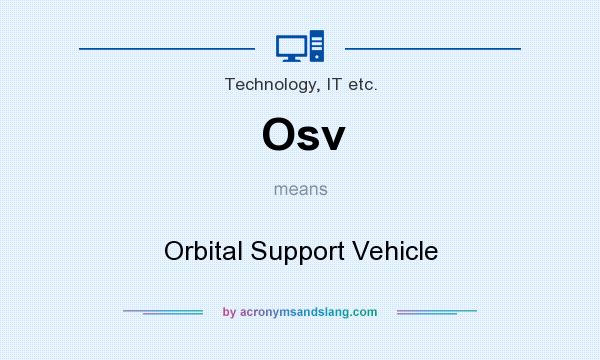 What does Osv mean? It stands for Orbital Support Vehicle