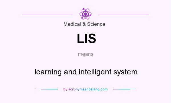 What does LIS mean? It stands for learning and intelligent system