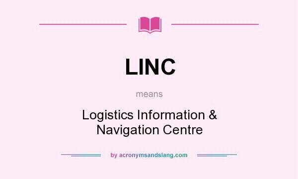 What does LINC mean? It stands for Logistics Information & Navigation Centre
