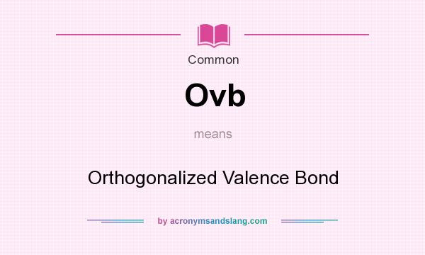 What does Ovb mean? It stands for Orthogonalized Valence Bond