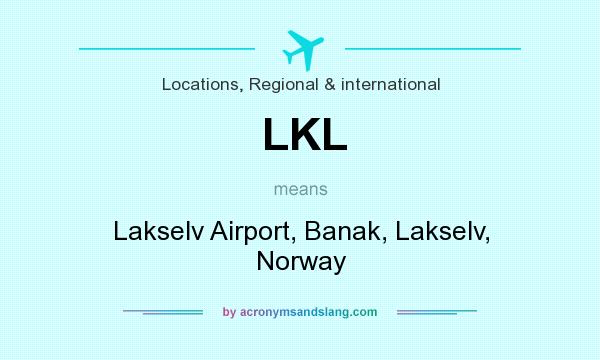 What does LKL mean? It stands for Lakselv Airport, Banak, Lakselv, Norway
