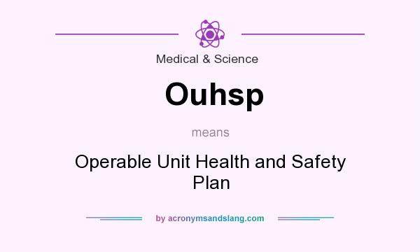 What does Ouhsp mean? It stands for Operable Unit Health and Safety Plan