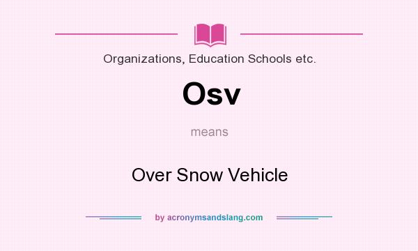 What does Osv mean? It stands for Over Snow Vehicle