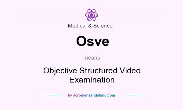 What does Osve mean? It stands for Objective Structured Video Examination