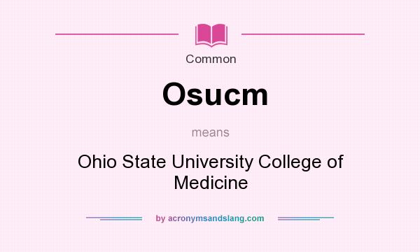 What does Osucm mean? It stands for Ohio State University College of Medicine