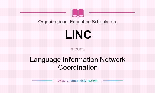 What does LINC mean? It stands for Language Information Network Coordination