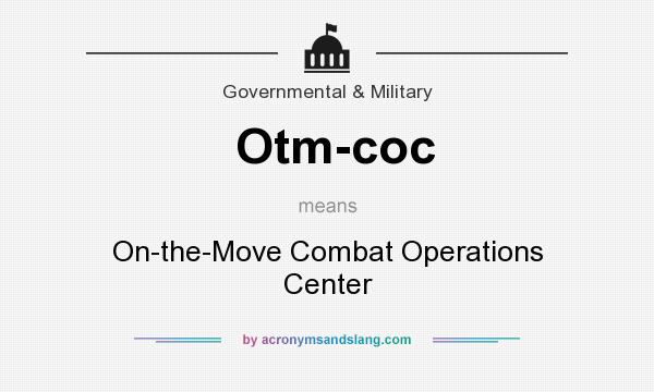 What does Otm-coc mean? It stands for On-the-Move Combat Operations Center