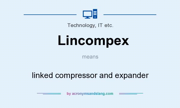 What does Lincompex mean? It stands for linked compressor and expander
