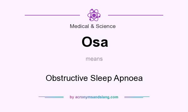 What does Osa mean? It stands for Obstructive Sleep Apnoea