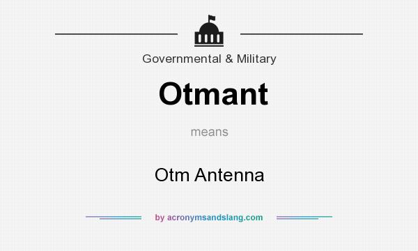 What does Otmant mean? It stands for Otm Antenna