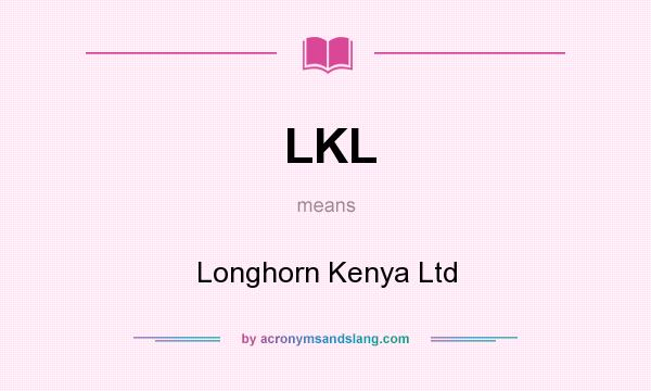 What does LKL mean? It stands for Longhorn Kenya Ltd