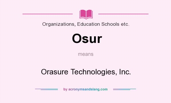 What does Osur mean? It stands for Orasure Technologies, Inc.