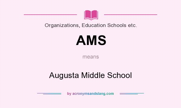 What does AMS mean? It stands for Augusta Middle School