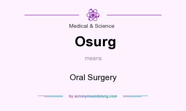 What does Osurg mean? It stands for Oral Surgery