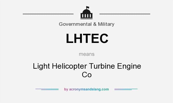 What does LHTEC mean? It stands for Light Helicopter Turbine Engine Co