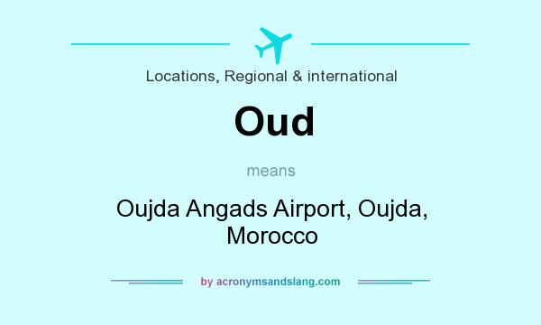 What does Oud mean? It stands for Oujda Angads Airport, Oujda, Morocco