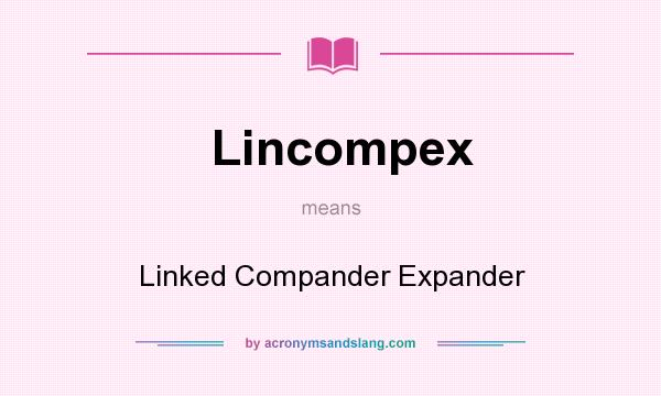 What does Lincompex mean? It stands for Linked Compander Expander