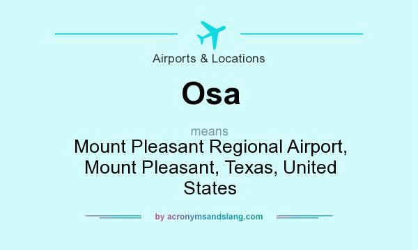 What does Osa mean? It stands for Mount Pleasant Regional Airport, Mount Pleasant, Texas, United States